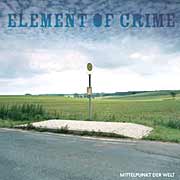 Element of Crime - Mittelpunkt der Welt - Muenchen